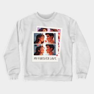 Happy Valentine's, my forever love. Crewneck Sweatshirt